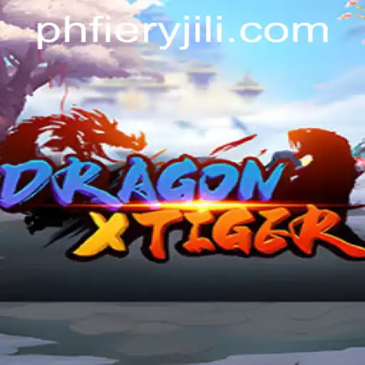 DragonXTiger: A Thrilling Journey Through the Fiery World of PHFiery